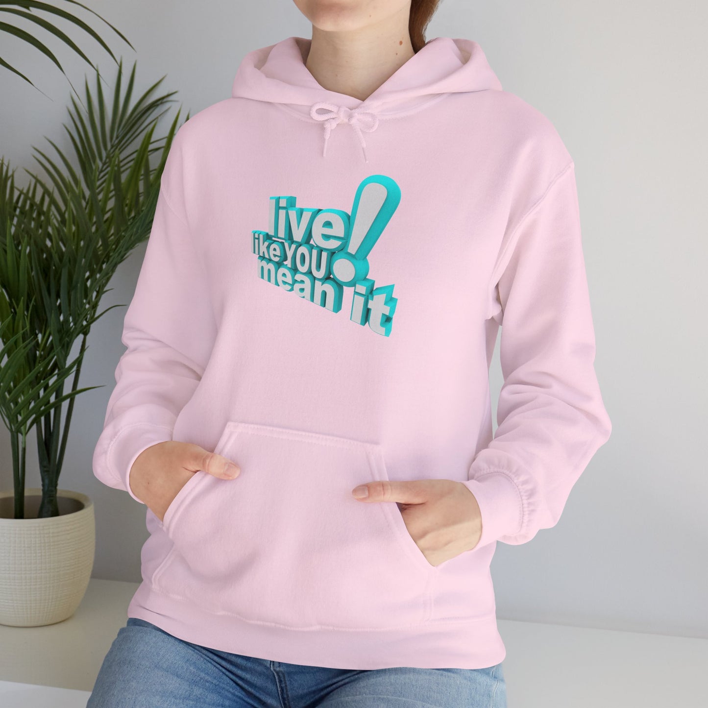 Unisex Motivational Hoodie - Live Like You Mean It, Cozy Sweatshirt, Gift for Him/Her, Inspirational Apparel, Perfect for Casual Wear