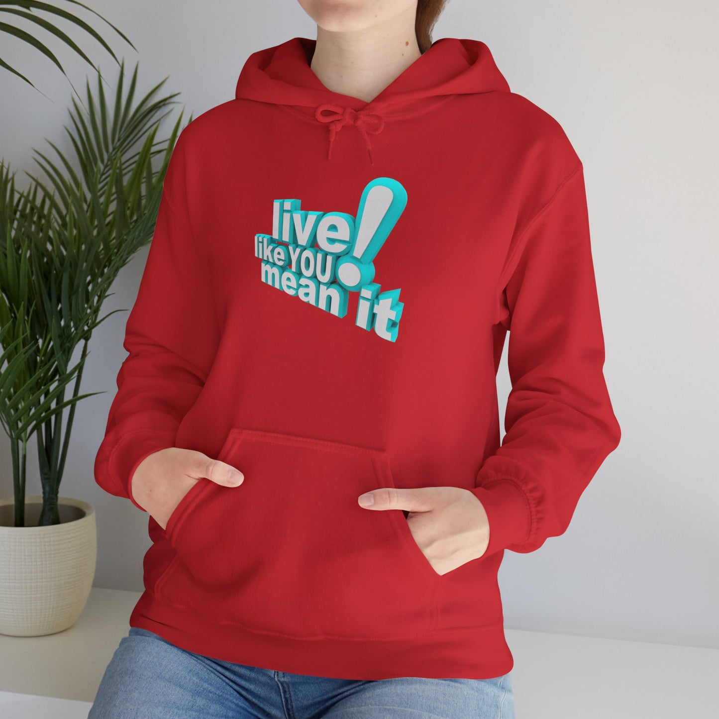 Unisex Motivational Hoodie - Live Like You Mean It, Cozy Sweatshirt, Gift for Him/Her, Inspirational Apparel, Perfect for Casual Wear