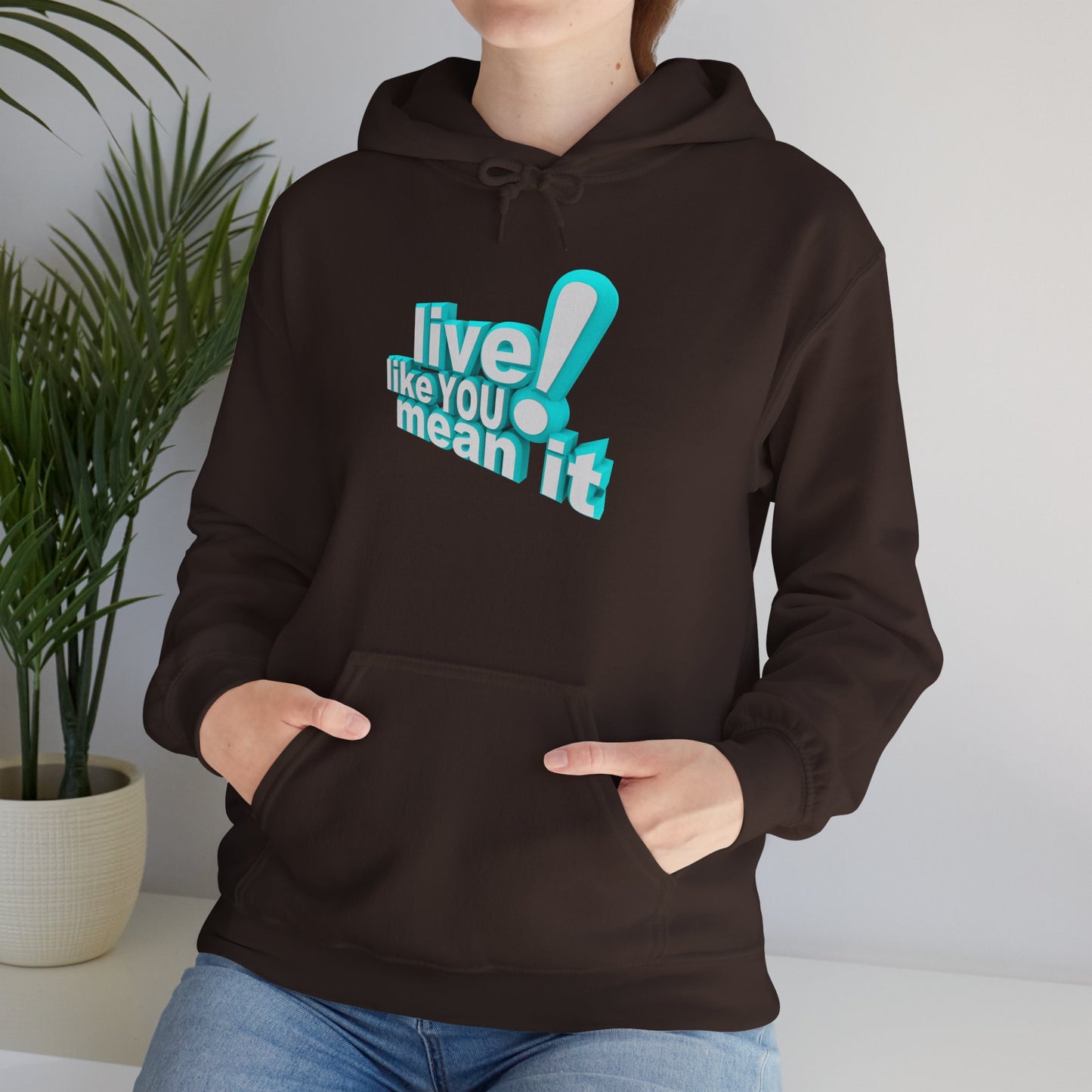 Unisex Motivational Hoodie - Live Like You Mean It, Cozy Sweatshirt, Gift for Him/Her, Inspirational Apparel, Perfect for Casual Wear