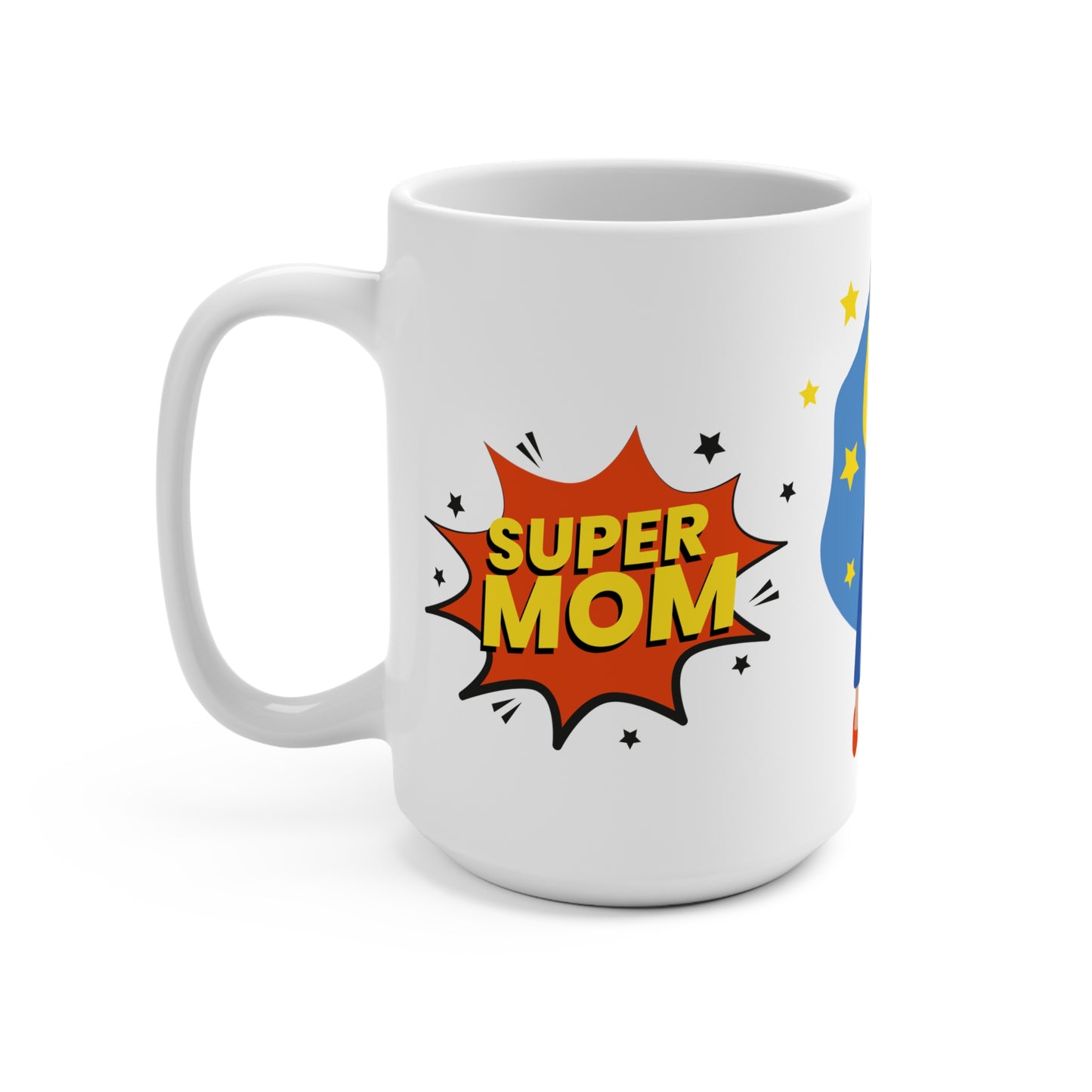 Super Mom Mug - 15oz, Gift for Mom, Mother's Day, Inspirational, Coffee Mug, Hero Mom Design, Unique Beverage Cup