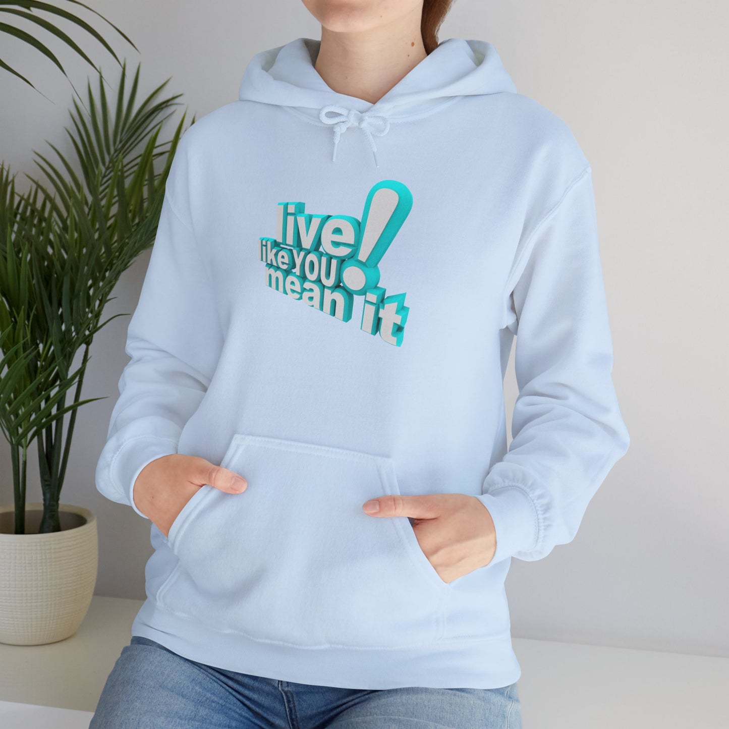 Unisex Motivational Hoodie - Live Like You Mean It, Cozy Sweatshirt, Gift for Him/Her, Inspirational Apparel, Perfect for Casual Wear