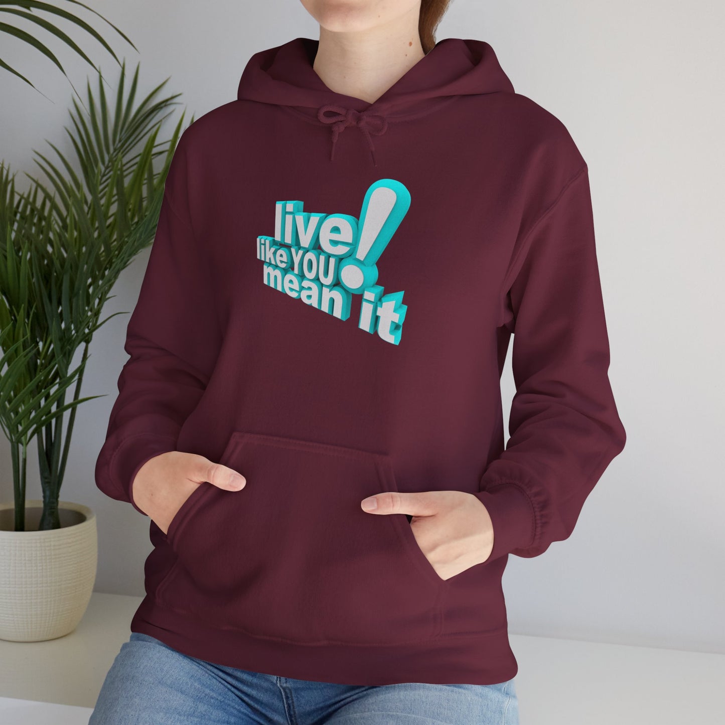 Unisex Motivational Hoodie - Live Like You Mean It, Cozy Sweatshirt, Gift for Him/Her, Inspirational Apparel, Perfect for Casual Wear