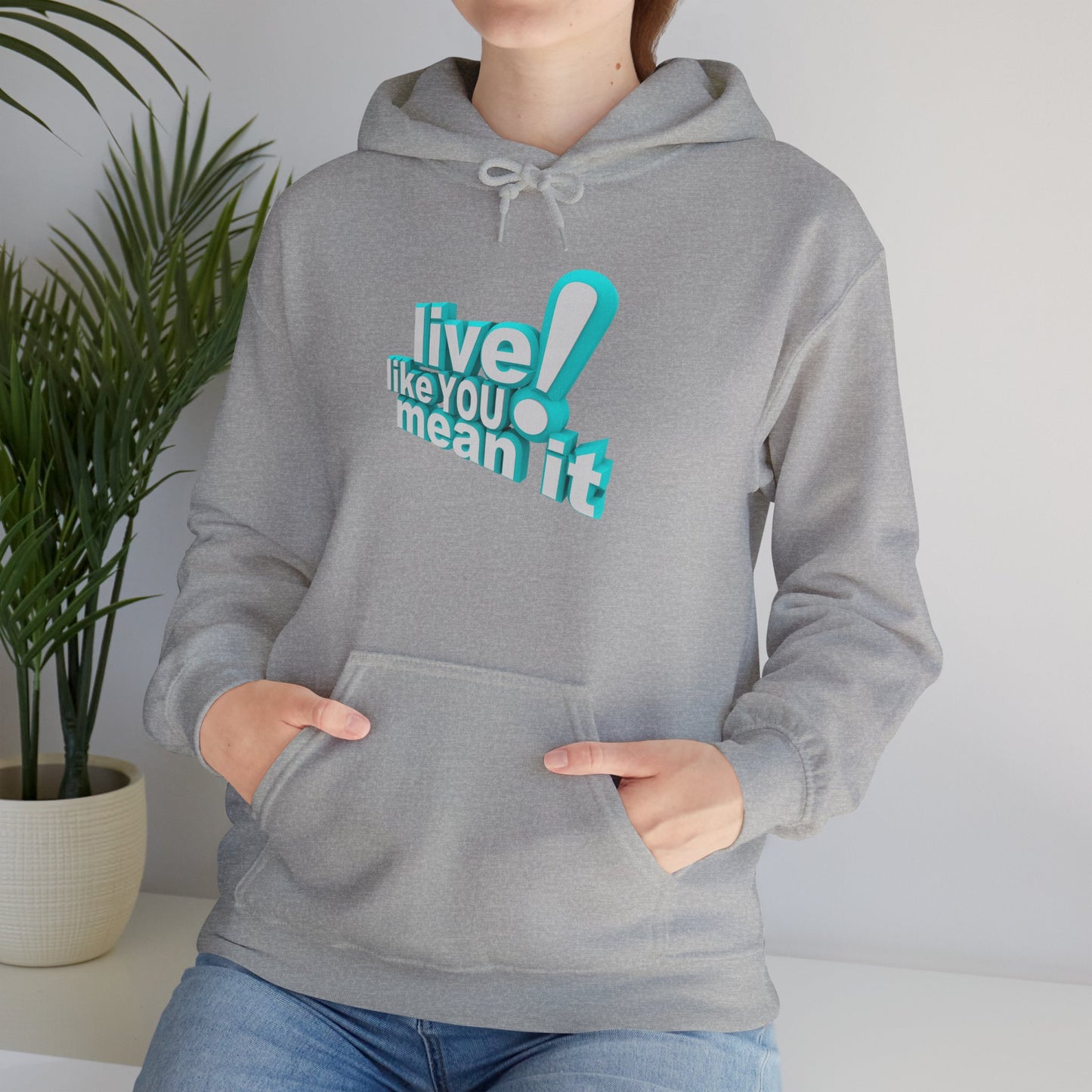 Unisex Motivational Hoodie - Live Like You Mean It, Cozy Sweatshirt, Gift for Him/Her, Inspirational Apparel, Perfect for Casual Wear