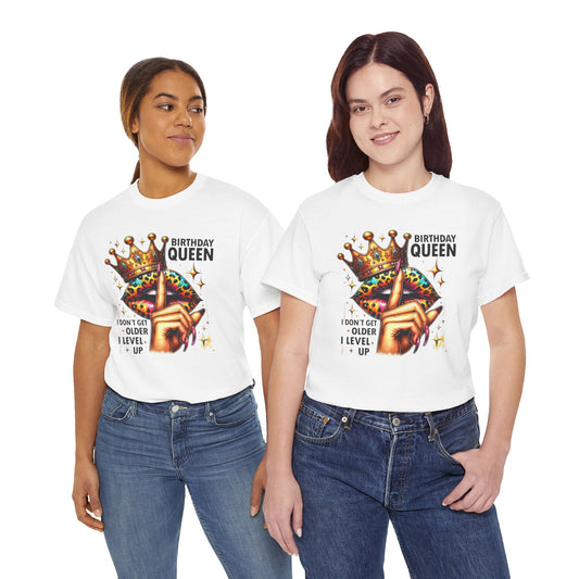 Unisex Heavy Cotton Tee, "Birthday Queen I don't get older I level up".