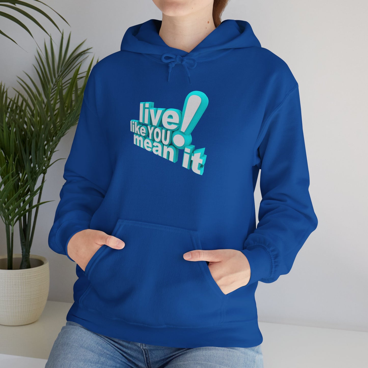 Unisex Motivational Hoodie - Live Like You Mean It, Cozy Sweatshirt, Gift for Him/Her, Inspirational Apparel, Perfect for Casual Wear